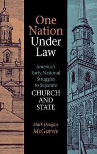 Cover image for One Nation under Law: America's Early National Struggles to Separate Church and State