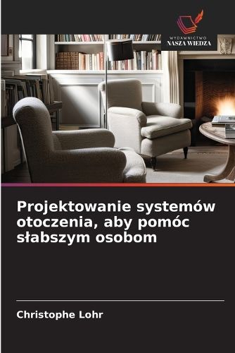 Cover image for Projektowanie systemow otoczenia, aby pomoc slabszym osobom