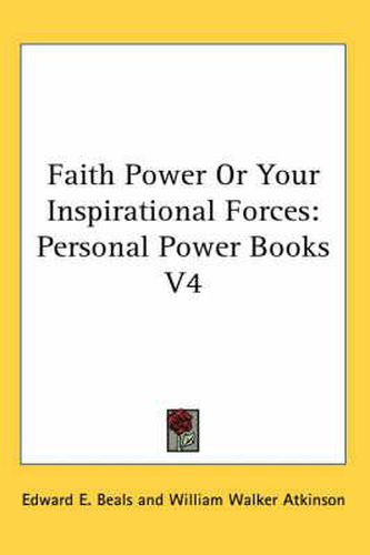 Cover image for Faith Power or Your Inspirational Forces: Personal Power Books V4