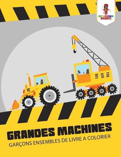 Grandes Machines: Garcons Ensembles de Livre a Colorier