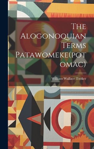 Cover image for The Alogonoquian Terms Patawomeke(potomac)