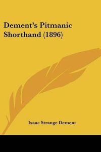 Cover image for Dement's Pitmanic Shorthand (1896)