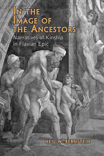 Cover image for In the Image of the Ancestors: Narratives of Kinship in Flavian Epic