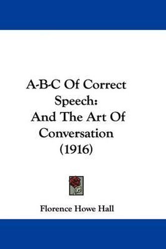 A-B-C of Correct Speech: And the Art of Conversation (1916)