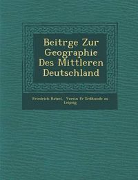 Cover image for Beitr GE Zur Geographie Des Mittleren Deutschland