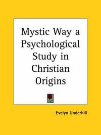 Cover image for Mystic Way a Psychological Study in Christian Origins (1913)