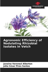 Cover image for Agronomic Efficiency of Nodulating Rhizobial Isolates in Vetch