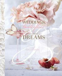 Cover image for Weddings, Butterflies & The Sweetest Dreams