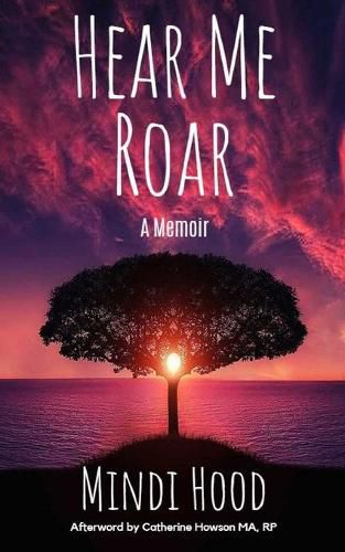 Cover image for Hear Me Roar: A Memoir