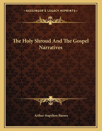 Cover image for The Holy Shroud and the Gospel Narratives