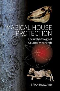 Cover image for Magical House Protection: The Archaeology of Counter-Witchcraft