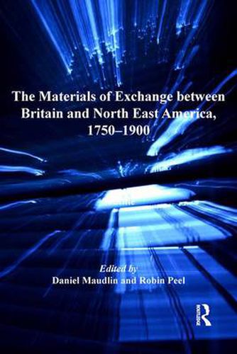 Cover image for The Materials of Exchange between Britain and North East America, 1750-1900