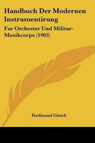 Cover image for Handbuch Der Modernen Instrumentirung: Fur Orchester Und Militar-Musikcorps (1903)