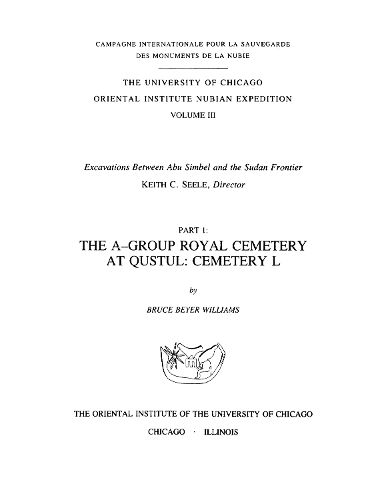 Cover image for Excavations Between Abu Simbel and the Sudan Frontier, Part 1: The A-Group Royal Cemetery at Qustul, Cemetery L