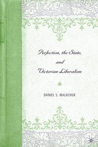 Cover image for Perfection, the State, and Victorian Liberalism