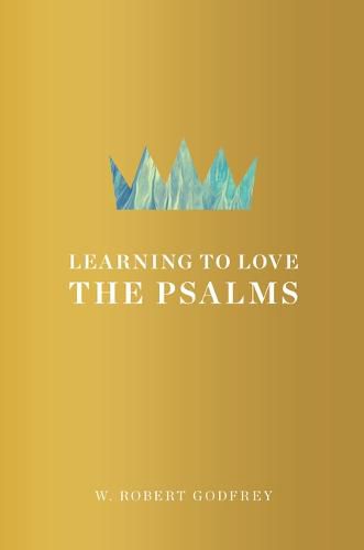 Learning To Love The Psalms