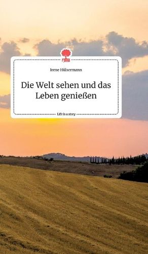 Cover image for Die Welt sehen und das Leben geniessen. Life is a Story - story.one