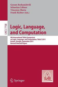 Cover image for Logic, Language, and Computation: 9th International Tbilisi Symposium on Logic, Language, and Computation, TbiLLC 2011, Kutaisi, Georgia, September 26-30, 2011, Revised Selected Papers