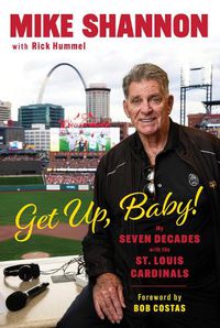 Cover image for Get Up, Baby!: My Seven Decades With the St. Louis Cardinals