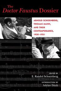 Cover image for The Doctor Faustus Dossier: Arnold Schoenberg, Thomas Mann, and Their Contemporaries, 1930-1951