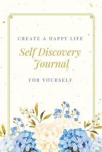 Cover image for Self Discovery Journal: Daily Writing Prompts & Life Questions, Goals, Gift Book, Notebook