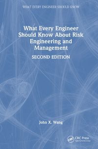 Cover image for What Every Engineer Should Know About Risk Engineering and Management