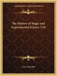 Cover image for The History of Magic and Experimental Science V10