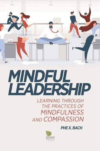Cover image for Mindful Leadership: Learning Through the Practices of Mindfulness and Compassion