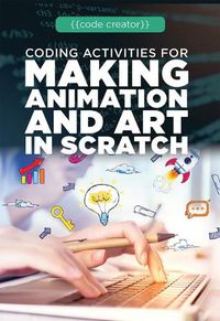 Cover image for Coding Activities for Making Animation and Art in Scratch