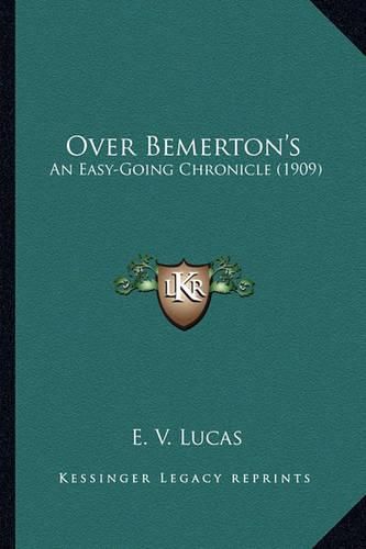 Over Bemerton's Over Bemerton's: An Easy-Going Chronicle (1909) an Easy-Going Chronicle (1909)