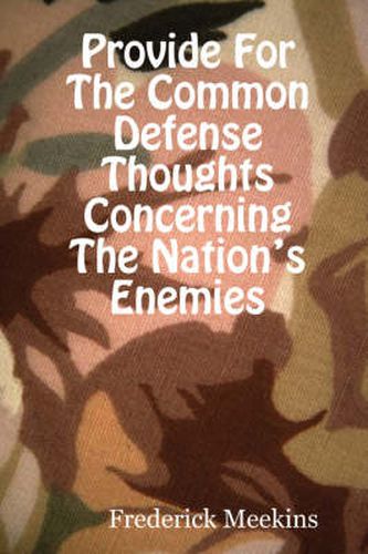 Cover image for Provide for the Common Defense: Thoughts Concerning the Nation's Enemies