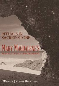 Cover image for Rituals in Sacred Stone: Mary Magdalene's Message of Self Empowerment.