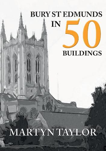 Cover image for Bury St Edmunds in 50 Buildings