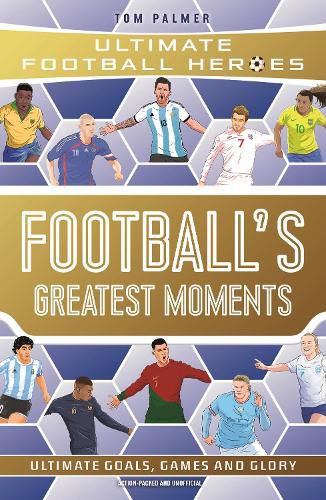 Cover image for Football's Greatest Moments (Ultimate Football Heroes - The No.1 football series): Collect Them All!