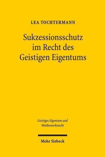 Cover image for Sukzessionsschutz im Recht des Geistigen Eigentums: Eine Untersuchung unter besonderer Berucksichtigung international-privatrechtlicher Zusammenhange