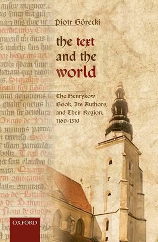 Cover image for The Text and the World: The Henrykow Book, Its Authors, and their Region, 1160-1310