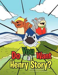 Cover image for Do You Want a Henry Story?