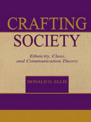 Cover image for Crafting Society: Ethnicity, Class, and Communication Theory