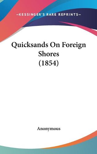 Cover image for Quicksands On Foreign Shores (1854)