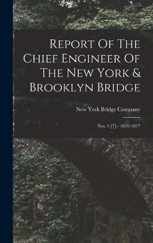 Cover image for Report Of The Chief Engineer Of The New York & Brooklyn Bridge