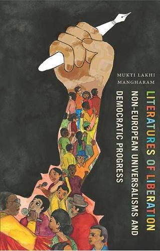 Cover image for Literatures of Liberation: Non-European Universalisms and Democratic Progress