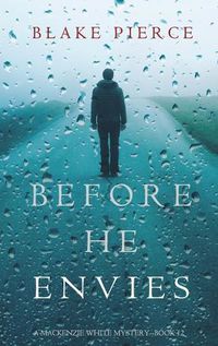 Cover image for Before He Envies (A Mackenzie White Mystery-Book 12)