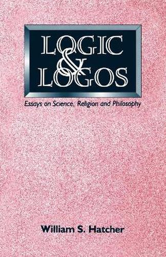 Cover image for Logic and Logos: Essays on Science, Religion and Philosophy