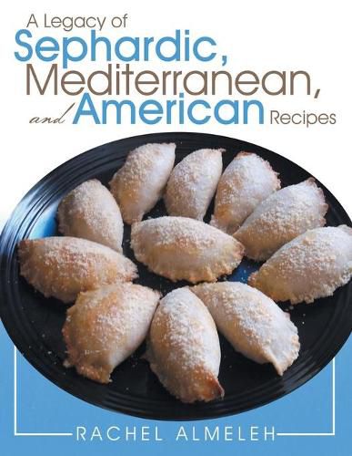 Cover image for A Legacy of Sephardic, Mediterranean, and American Recipes