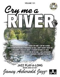 Cover image for Aebersold Vol. 131 Cry Me a River: Jazz Play-Along Vol.131