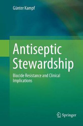 Cover image for Antiseptic Stewardship: Biocide Resistance and Clinical Implications