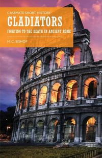 Cover image for Gladiators: Fighting to the Death in Ancient Rome