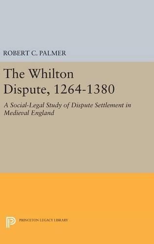 The Whilton Dispute, 1264-1380: A Social-Legal Study of Dispute Settlement in Medieval England