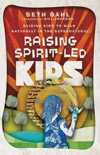 Cover image for Raising Spirit-Led Kids - Guiding Kids to Walk Naturally in the Supernatural