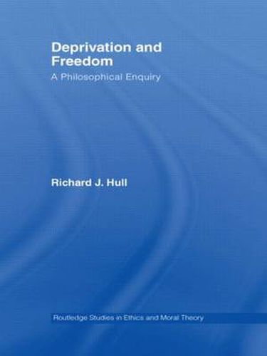 Cover image for Deprivation and Freedom: A Philosophical Enquiry